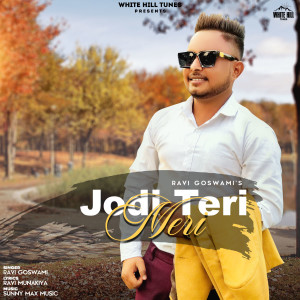 Listen to Jodi Teri Meri song with lyrics from Ravi Goswami