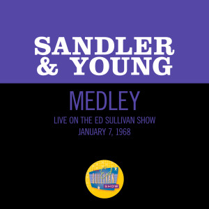 อัลบัม Harmonize/Sweet Adeline/Down By The Old Mill Stream (Medley/Live On The Ed Sullivan Show, January 7, 1968) ศิลปิน Sandler & Young