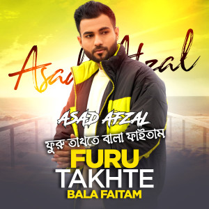 Listen to Furu Takhte Bala Faitam song with lyrics from Asad Afzal