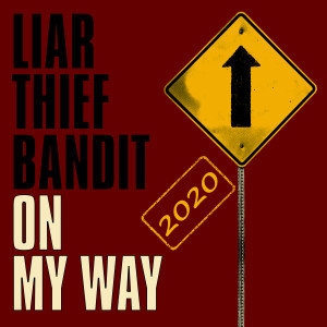 收听Liar Thief Bandit的On My Way (2020 Mix)歌词歌曲