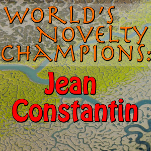 Jean Constantin的專輯World's Novelty Champions: Jean Constantin (Live)