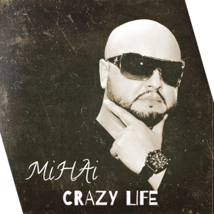 Listen to Crazy Life song with lyrics from Mihai