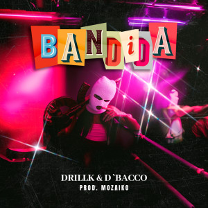 ดาวน์โหลดและฟังเพลง Bandida พร้อมเนื้อเพลงจาก DRILLK