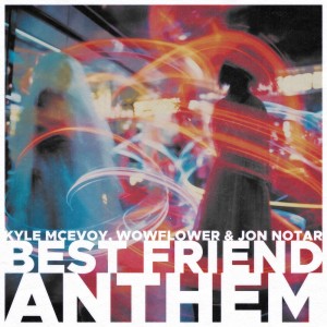 Album Best Friend Anthem oleh Kyle McEvoy