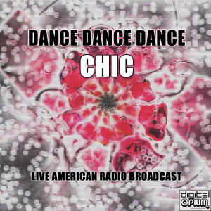 อัลบัม Dance Dance Dance (Live) ศิลปิน Chic