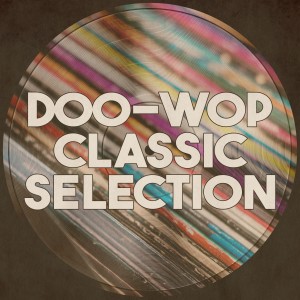 Various的专辑Doo-wop Classic Selection (Remastered 2014)