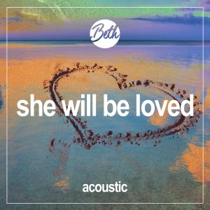 ดาวน์โหลดและฟังเพลง She Will Be Loved (Acoustic) พร้อมเนื้อเพลงจาก Beth