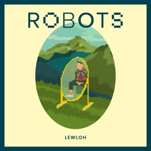 อัลบัม Robots ศิลปิน lewloh