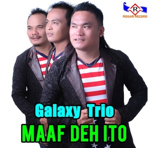 Dengarkan MAAF DEH ITO lagu dari GALAXY TRIO dengan lirik