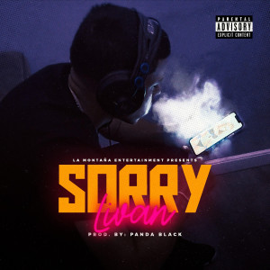 Listen to Sorry (Explicit) song with lyrics from Livan