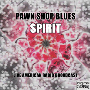 Spirit的专辑Pawn Shop Blues (Live)