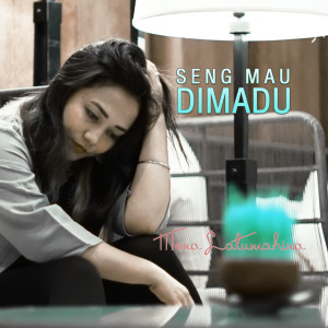 收聽Mona Latumahina的Seng Mau Dimadu歌詞歌曲