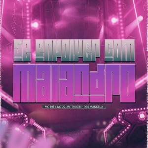 Listen to SE ENVOLVER COM MALANDRO (Explicit) song with lyrics from MC Jhey