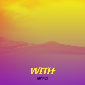 Listen to With song with lyrics from Nonnus
