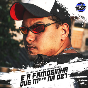 Listen to E A FAMOSINHA QUE M*** NA DZ7 (Explicit) song with lyrics from Club Dz7