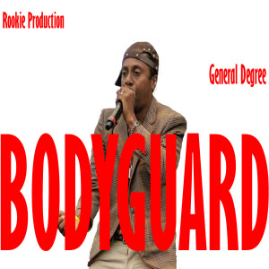 Dengarkan lagu Bodyguard nyanyian General Degree dengan lirik