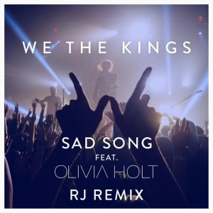ดาวน์โหลดและฟังเพลง Sad Song (feat. Olivia Holt) [RJ Remix] (RJ Remix) พร้อมเนื้อเพลงจาก We The Kings