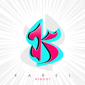 Dengarkan lagu K A R E L (Reboot) nyanyian Karel dengan lirik