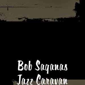 ดาวน์โหลดและฟังเพลง Jazz Caravan พร้อมเนื้อเพลงจาก Bob Saganas