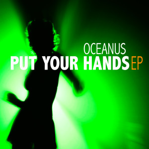 อัลบัม Put Your Hands - EP ศิลปิน Oceanus