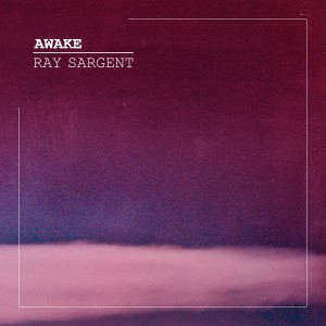 收聽Ray Sargent的Awake歌詞歌曲
