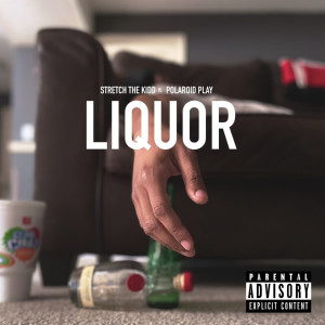 Listen to Liquor (Explicit) song with lyrics from Stretch The Kidd