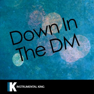 ดาวน์โหลดและฟังเพลง Down In the DM (In The Style of Yo Gotti) [Karaoke Version] (In The Style of Yo Gotti|Karaoke Version) พร้อมเนื้อเพลงจาก Instrumental King