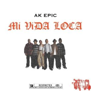 AK Epic的專輯Mi Vida Loca (Explicit)