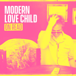 Modern Love Child的專輯On Read