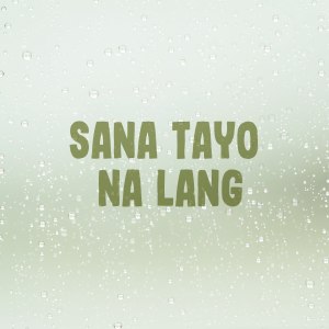 Sana Tayo Na Lang dari Various Artists