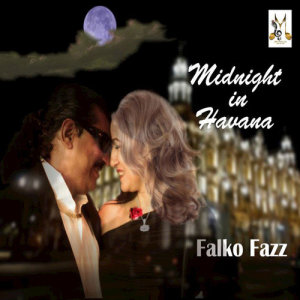 收聽Falko Fazz的Midnight in Havana歌詞歌曲