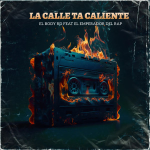 收聽El Body Rd的LA CALLE ESTA CALIENTE (Explicit)歌詞歌曲