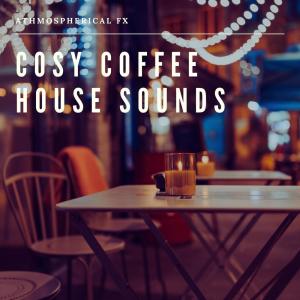 Athmospherical FX的专辑Cosy Coffee House Sounds