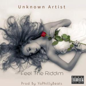 收聽YoPhilly的Feel The Riddim (feat. Unknown Artist)歌詞歌曲