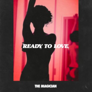 收聽The Magician的Ready To Love歌詞歌曲
