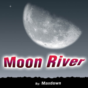 收聽Maxdown的Moon River歌詞歌曲