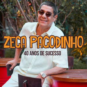 อัลบัม Zeca Pagodinho - 40 Anos de Sucesso ศิลปิน Zeca Pagodinho