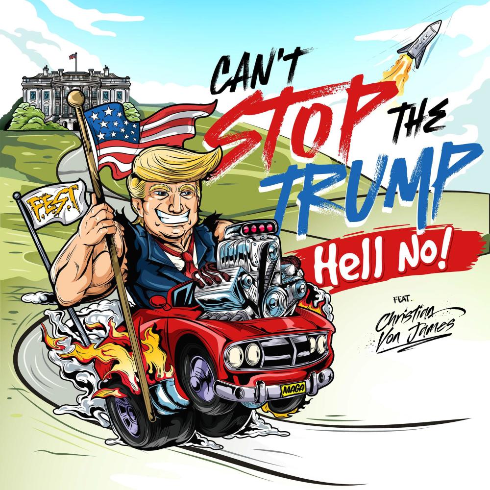 Can´t stop The Trump (Hell No!) (feat. Christian Von James) (Explicit)