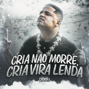 ดาวน์โหลดและฟังเพลง Cria Não Morre Cria Vira Lenda (Explicit) พร้อมเนื้อเพลงจาก Mc Dudu do Manguinho