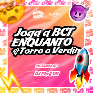 收聽DJ Phell 011的Joga a BCT Enquanto Eu Torro o Verdin (Explicit)歌詞歌曲