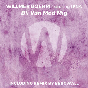 收聽Willmer Boehm的Bli Vaen Med Mig (Bergwall Remix)歌詞歌曲