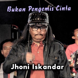收聽Jhoni Iskandar的Bukan Pengemis Cinta歌詞歌曲
