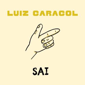 收聽Luiz Caracol的Sai歌詞歌曲