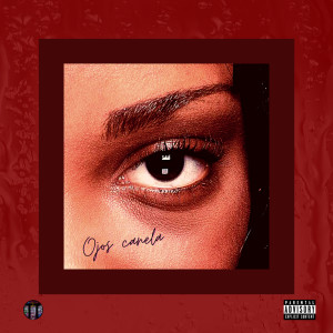 ดาวน์โหลดและฟังเพลง Ojos Canela (Explicit) พร้อมเนื้อเพลงจาก Oce