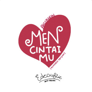 收听Edcoustic的Aku Ingin Mencintai-Mu (Acoustic Version)歌词歌曲