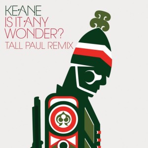 ดาวน์โหลดและฟังเพลง Is It Any Wonder?Is It Any Wonder? (Tall Paul Edit) พร้อมเนื้อเพลงจาก Keane