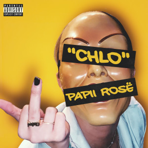 收听Papii Rosë的Chlo (Explicit)歌词歌曲