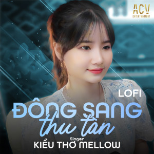 Listen to Đông Sang Thu Tàn (Lofi) song with lyrics from Kiều Thơ Mellow