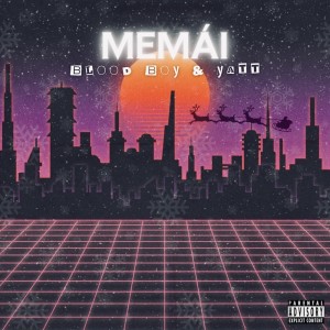 Listen to MEMÁI (feat. Yatt) (Explicit) song with lyrics from Blood Boy