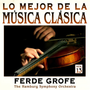 Ferde Grofe的專輯Música Clásica Vol.13: Ferde Grofe